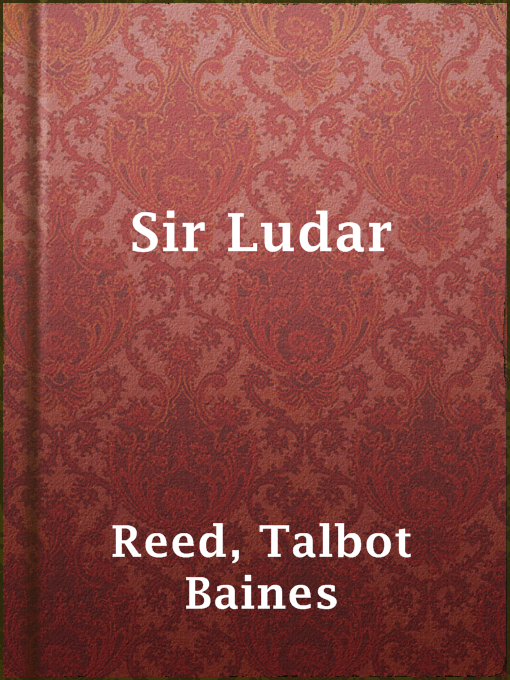 Detalles del título Sir Ludar de Talbot Baines Reed - Disponible